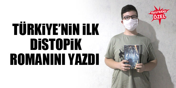 Türkiye’nin ilk distopik romanını yazdı