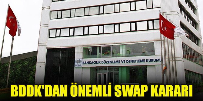 BDDK'dan önemli swap kararı