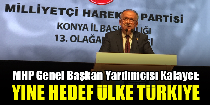 Mustafa Kalaycı: Yine hedef ülke Türkiye