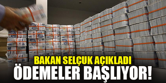 Bakan Selçuk açıkladı: Ödemeler başlıyor!