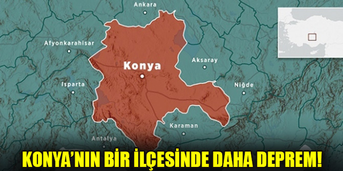 Konya'nın bir ilçesinde daha deprem!