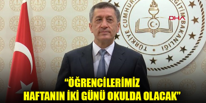 Selçuk: Öğrencilerimiz haftanın iki günü okulda olacak, isteyen velilerimiz okula gönderecek