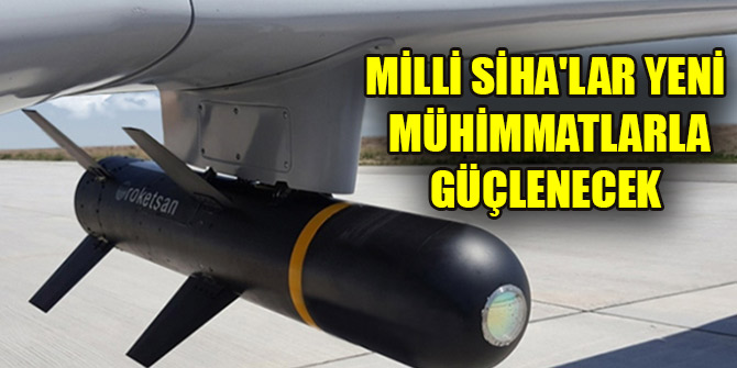 Milli SİHA'lar yeni mühimmatlarla güçlenecek