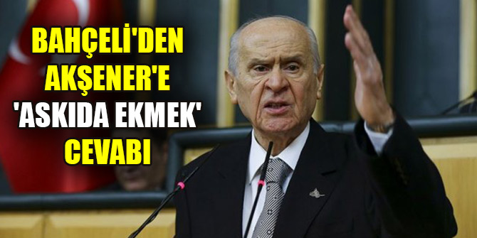 Bahçeli'den Akşener'e 'askıda ekmek' cevabı