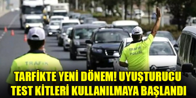 Trafik denetimlerinde teknik cihazlarla uyuşturucu test kitleri kullanılmaya başlandı