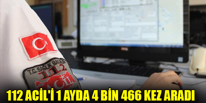 112 Acil'i 1 ayda 4 bin 466 kez aradı