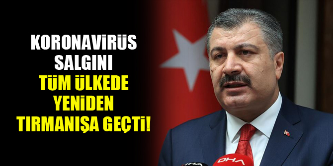 Sağlık Bakanı Koca: Koronavirüs salgını tüm ülkede yeniden tırmanışa geçmiş durumdadır