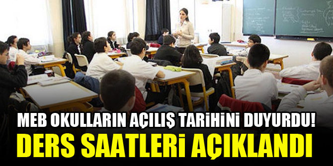 MEB okulların açılış tarihini duyurdu! Ders saatleri açıklandı