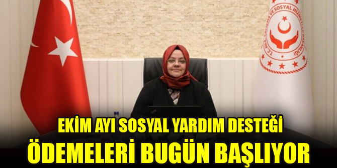 Bakan Selçuk: Ekim ayı sosyal yardım desteği ödemeleri bugün başlıyor