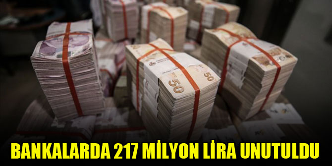 Bankalarda 217 milyon lira unutuldu