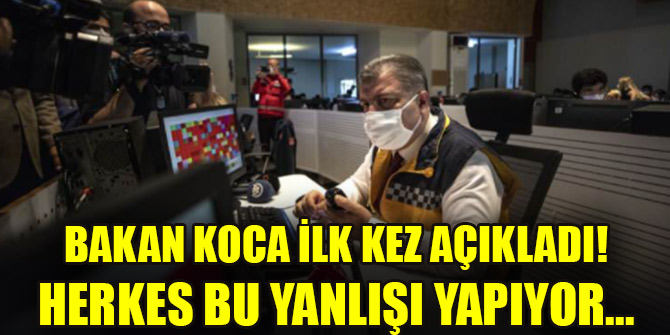 Bakan Koca ilk kez açıkladı! Herkes bu yanlışı yapıyor...