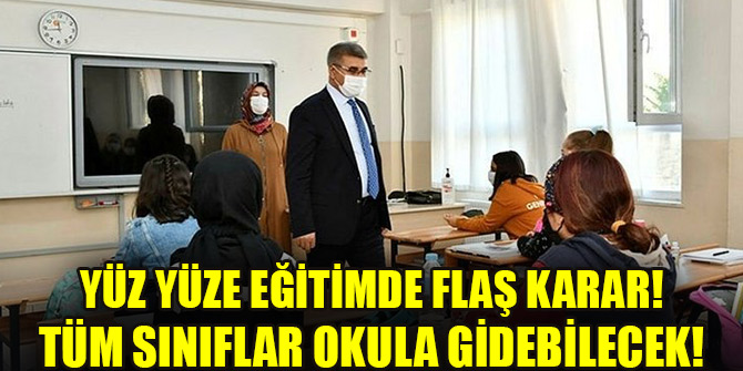 Yüz yüze eğitimde flaş karar! Tüm sınıflar okula gidebilecek!