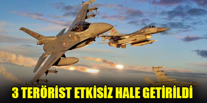3 terörist etkisiz hale getirildi