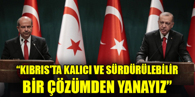Cumhurbaşkanı Erdoğan: Kıbrıs'ta kalıcı ve sürdürülebilir bir çözümden yanayız
