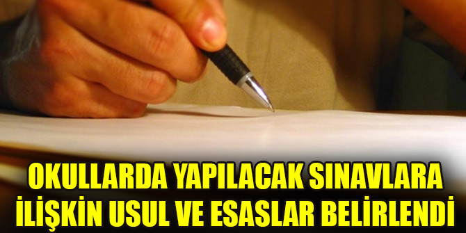 Okullarda yapılacak sınavlara ilişkin usul ve esaslar belirlendi