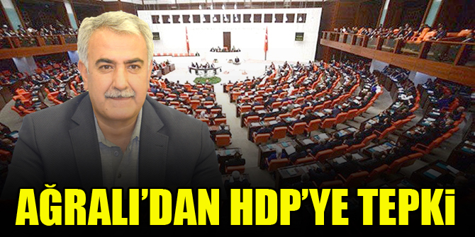 Abdullah Ağralı’dan HDP’ye tepki