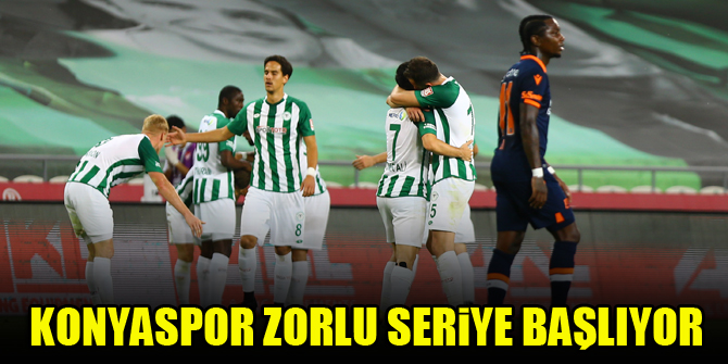 Konyaspor zorlu seriye başlıyor