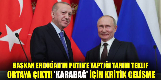 Başkan Erdoğan'ın Putin'e yaptığı tarihi teklif ortaya çıktı! 'Karabağ' için kritik gelişme