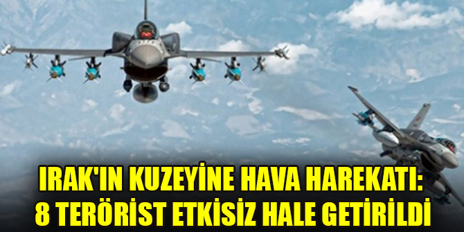 8 terörist etkisiz hale getirildi