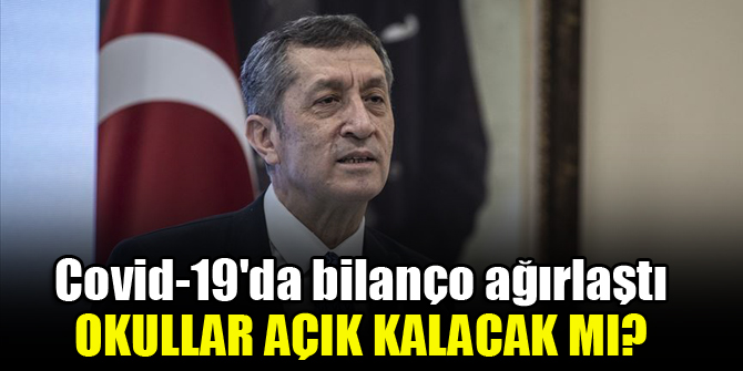 Covid-19'da bilanço ağırlaştı...Okullar açık kalacak mı?