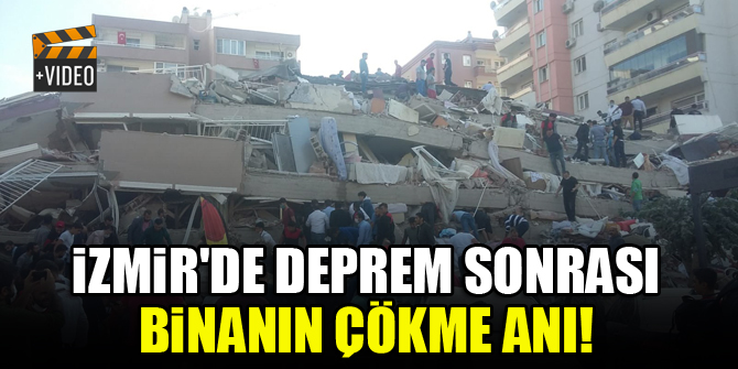 İzmir'de deprem sonrası binanın çökme anı!