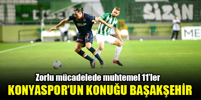 Konyaspor yarın sahasında Başakşehir’i konuk edecek