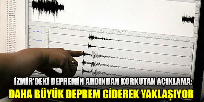 İzmir'deki depremin ardından korkutan açıklama: Daha büyük deprem giderek yaklaşıyor