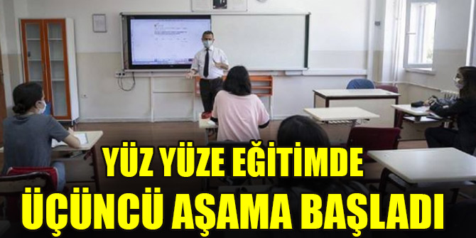 Yüz yüze eğitimde üçüncü aşama başladı