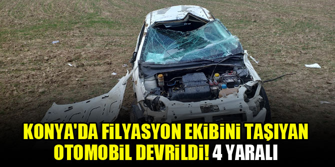 Konya'da filyasyon ekibini taşıyan otomobil devrildi! 4 yaralı