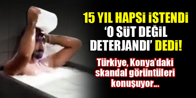 Konya'daki süt banyosu skandalında şüphelinin ifadesi: O süt değil deterjandı!