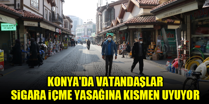 Konya'da vatandaşlar sigara içme yasağına kısmen uyuyor