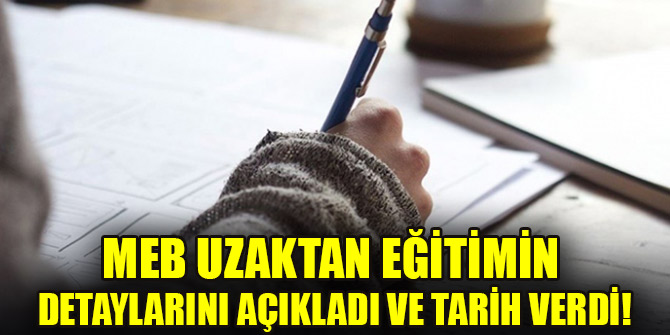 MEB uzaktan eğitimin detaylarını açıkladı ve tarih verdi!