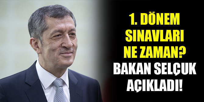 1. dönem sınavları ne zaman? Bakan Selçuk açıkladı!