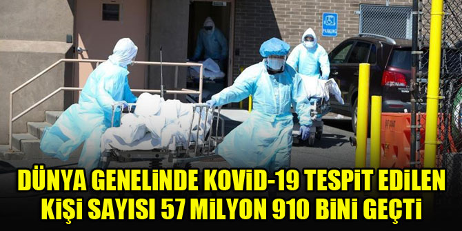 Dünya genelinde Kovid-19 tespit edilen kişi sayısı 57 milyon 910 bini geçti