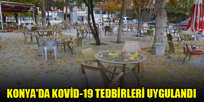 Konya, Afyonkarahisar, Karaman ve Aksaray'da yeni Kovid-19 tedbirleri hayata geçirildi
