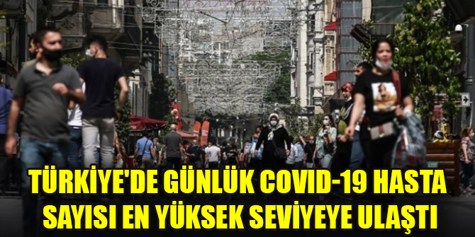 Türkiye'de COVID-19 hasta sayısı en yüksek seviyeye ulaştı