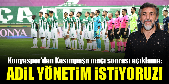 Konyaspor Sportif Direktörü Adnan Erkan: Adil yönetim istiyoruz!