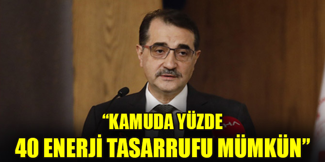 Bakan Dönmez: Kamuda yüzde 40 enerji tasarrufu mümkün