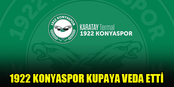 1922 Konyaspor kupaya veda etti