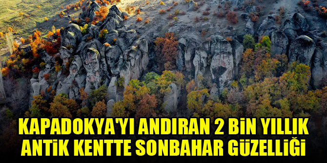 Kapadokya'yı andıran 2 bin yıllık antik kentte sonbahar güzelliği
