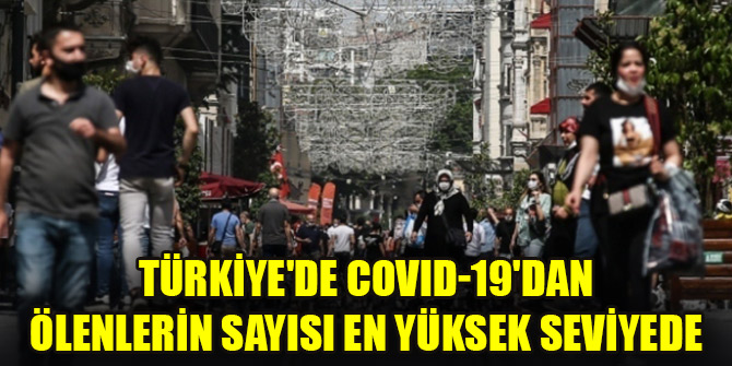 Türkiye'de COVID-19'dan ölenlerin sayısı en yüksek seviyede