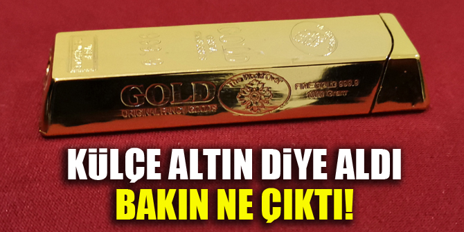 Külçe altın diye aldı, bakın ne çıktı!