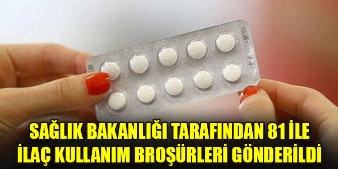 Sağlık Bakanlığı tarafından 81 ile ilaç kullanım broşürleri gönderildi