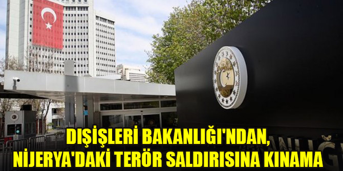 Dışişleri Bakanlığı'ndan, Nijerya'daki terör saldırısına kınama