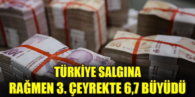 Türkiye ekonomisi yılın üçüncü çeyreğinde yüzde 6,7 büyüdü