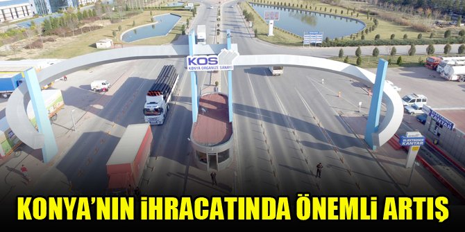 Konya’nın ihracatında önemli artış