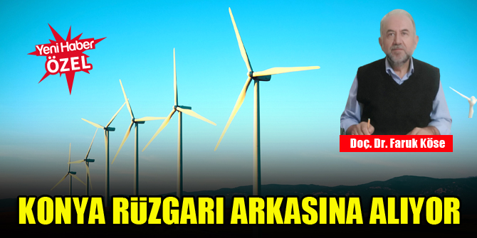 Konya rüzgarı arkasına alıyor
