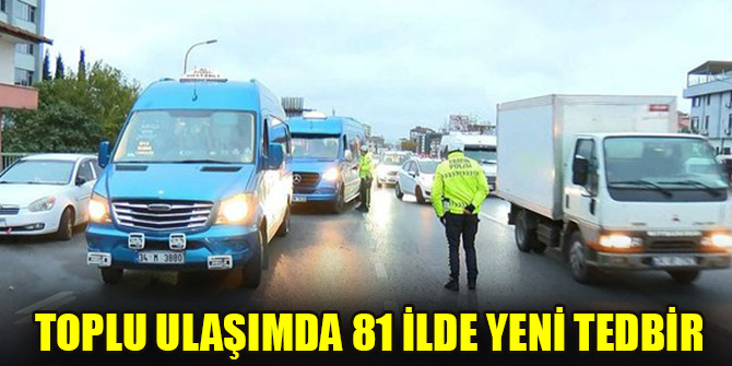 Toplu ulaşımda 81 ilde yeni tedbir