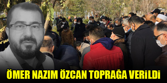 Ömer Nazım Özcan toprağa verildi