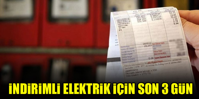 İndirimli elektrik için son 3 gün